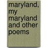 Maryland, My Maryland and Other Poems door James Ryder Randall