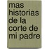 Mas Historias de La Corte de Mi Padre