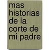 Mas Historias de La Corte de Mi Padre by Asaac Bashevis Singer