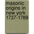 Masonic Origins In New York 1737-1789