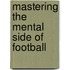 Mastering The Mental Side Of Football