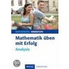 Mathematik üben mit Erfolg. Analysis door Reinhardt Einbock