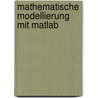 Mathematische Modellierung Mit Matlab door Frank Hauser