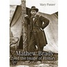Mathew Brady And The Image Of History door Mary Panzer