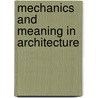 Mechanics And Meaning In Architecture door Lance Lavine