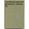 Mecklenburgische Jahrbcher, Volume 53 door Verein FüR. Mecklenburgische Geschichte Und Alterthumskunde