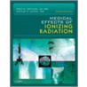 Medical Effects Of Ionizing Radiation door Fred A. Mettler