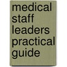Medical Staff Leaders Practical Guide by Richard E. Thompson