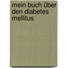Mein Buch über den Diabetes mellitus by Viktor Jörgens
