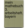 Mein Mathebuch 3. Arbeitsheft. Bayern by Unknown