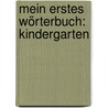 Mein erstes Wörterbuch: Kindergarten door Susanne Gernhäuser