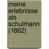 Meine Erlebnisse Als Schulmann (1862) by Christian Gottlieb Scholz