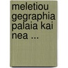 Meletiou Gegraphia Palaia Kai Nea ... door Meletios