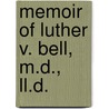 Memoir Of Luther V. Bell, M.d., Ll.d. by Society Massachusetts H