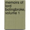 Memoirs Of Lord Bolingbroke, Volume 1 door . Anonymous
