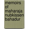 Memoirs Of Maharaja Nubkissen Bahadur by Nagendra Nath Ghose
