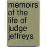 Memoirs of the Life of Judge Jeffreys door Humphry William Woolrych