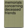 Memorials Concerning Deceased Friends by of Friends Philadelphia Yearly Meeting