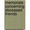 Memorials Concerning Deceased Friends door Yearly Society of Frie