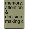 Memory, Attention & Decision Making C by Edmund T. Rolls