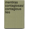 Mentiras contagiosas/ Contagious Lies by Jorge Volpi Escalante