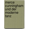 Merce Cunningham und der Moderne Tanz door Sabine Huschka