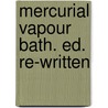 Mercurial Vapour Bath. Ed. Re-Written by Samuel William Parker