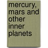 Mercury, Mars And Other Inner Planets by Chris Oxlade