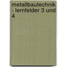 Metallbautechnik - Lernfelder 3 und 4 door Gertraud Moosmeier