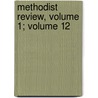 Methodist Review, Volume 1; Volume 12 by Anonymous Anonymous