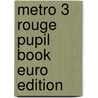 Metro 3 Rouge Pupil Book Euro Edition by Rossi McNab