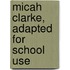 Micah Clarke,  Adapted For School Use
