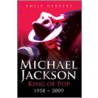 Michael Jackson King Of Pop 1958-2009 by Emily Herbert