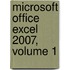Microsoft Office Excel 2007, Volume 1