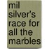 Mil Silver's Race For All The Marbles