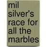 Mil Silver's Race For All The Marbles door Sterling Simkins