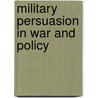 Military Persuasion In War And Policy by Stephen J. Cimbala