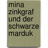 Mina Zinkgraf Und Der Schwarze Marduk door Yasemin Iven