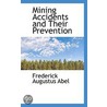 Mining Accidents And Their Prevention door Sir Frederick Augustus Abel