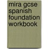 Mira Gcse Spanish Foundation Workbook by Marianne Mathews