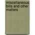 Miscellaneous Bills and Other Matters