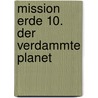 Mission Erde 10. Der verdammte Planet by Laffayette Ron Hubbard
