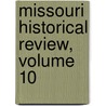 Missouri Historical Review, Volume 10 door Missouri State Historica