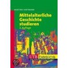 Mittelalterliche Geschichte studieren door Martina Hartmann