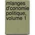 Mlanges D'Conomie Politique, Volume 1