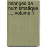 Mlanges de Numismatique ..., Volume 1 door Onbekend