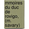 Mmoires Du Duc de Rovigo, (M. Savary) door Anne-Jean-Marie-Ren� Savary