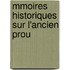 Mmoires Historiques Sur L'Ancien Prou
