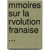 Mmoires Sur La Rvolution Franaise ...