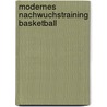 Modernes Nachwuchstraining Basketball door Berndt Barth